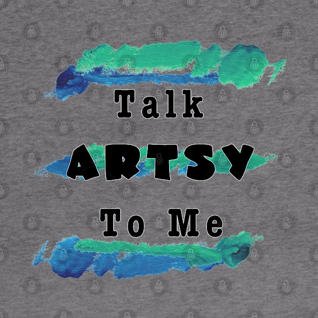 Talk Artsy To Me by Madblossom